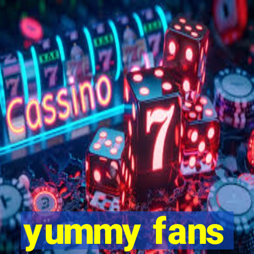 yummy fans